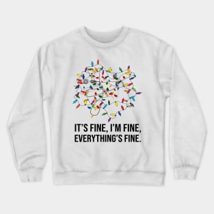 It's Fine I'm Fine Everything Is Fine Christmas Lights Gift Crewneck Sweatshirt